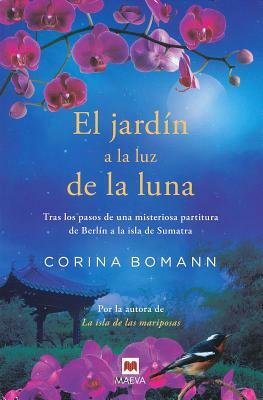 El Jardin a la Luz de La Luna by Corina Bomann