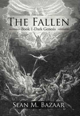 The Fallen: Book 1-Dark Genesis by Sean M. Bazaar