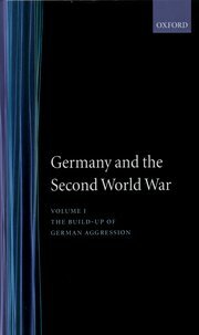 Germany and the Second World War: Volume I: The Build-Up of German Aggression by Wolfram Wette, Manfred Messerschmidt