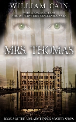 Mrs. Thomas: Book 3 of the Adelaide Henson Mystery Series by William Cain