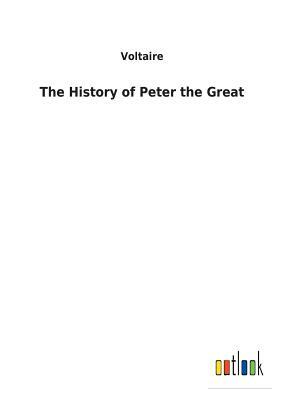 The History of Peter the Great by Voltaire