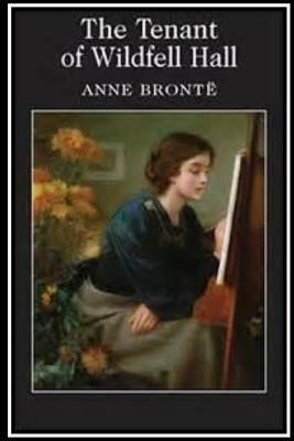 The Tenant of Wildfell Hall by Anne Brontë