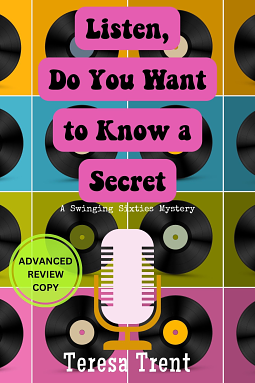 Listen, Do You Want to Know a Secret: A Swinging Sixties Mystery by Teresa Trent, Teresa Trent