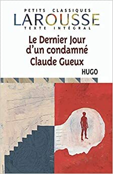 El último día de un condenado a muerte - Claude Gueux by Victor Hugo
