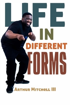 Life In Different Forms by Arthur Mitchell