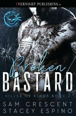 Broken Bastard by Stacey Espino, Sam Crescent