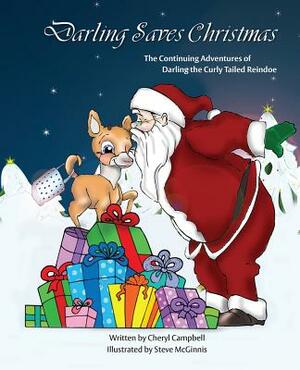 Darling Saves Christmas: The Continuing Adventures of Darling the Curly Tailed Reindoe by Cheryl Campbell