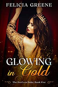 Glowing in Gold by Felicia Greene