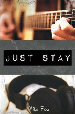 Just Stay by Mika Fox