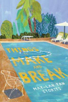 Things to Make and Break by May-Lan Tan