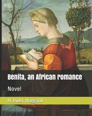 Benita, an African Romance: Novel by H. Rider Haggard