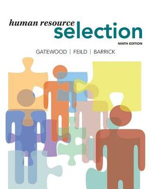 Human Resource Selection by Robert D. Gatewood, Murray R. Barrick, Hubert S. Feild