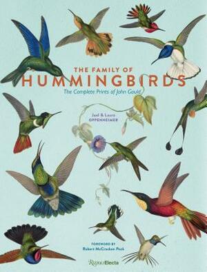 The Family of Hummingbirds: The Complete Prints of John Gould by Laura Oppenheimer, Joel Oppenheimer
