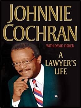 A Lawyers Life by David Fisher, Johnnie Cochran