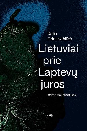 Lietuviai prie Laptevų jūros by Dalia Grinkevičiūtė