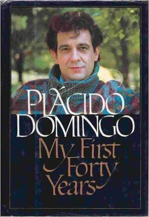 My First Forty Years by Plácido Domingo
