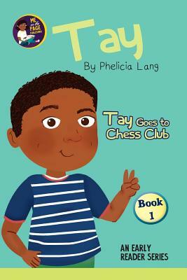 Tay Goes to Chess Club by Cassandra Bowen, Phelicia Lang