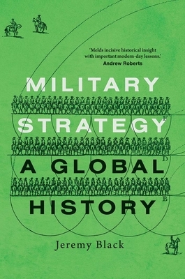 Military Strategy: A Global History by Jeremy Black