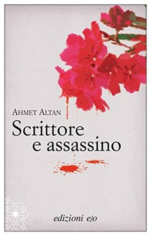 Scrittore e assassino by Ahmet Altan, Barbara La Rosa Salim