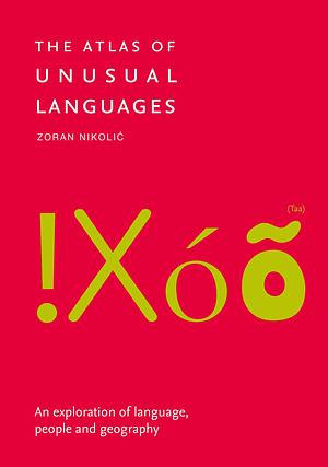 The Atlas of Unusual Languages: An exploration of language, people and geography by Collins Books, Zoran Nikolić, Zoran Nikolić
