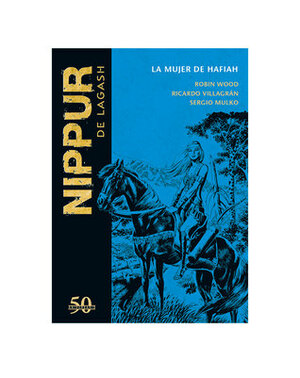 Nippur de Lagash: La Mujer de Hafiah by Ricardo Villagrán, Sergio Mulko, Robin Wood