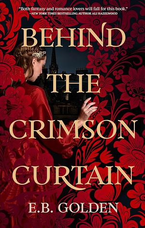 Behind the Crimson Curtain by E.B. Golden