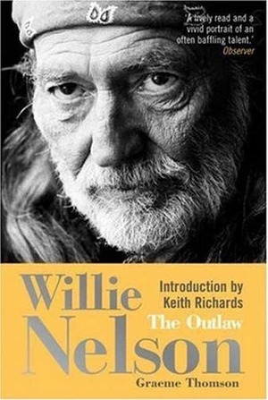 Willie Nelson: The Outlaw by Graeme Thomson, Keith Richards