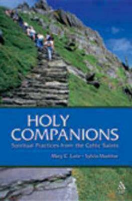 Holy Companions: Spiritual Practices from the Celtic Saints by Mary C. Earle