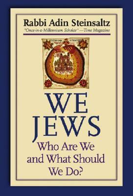 We Jews: Who Are We and What Should We Do by Rebecca Toueg, Adin Even-Israel Steinsaltz, Yehuda Hanegbi
