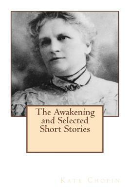 The Awakening and Selected Short Stories by Kate Chopin