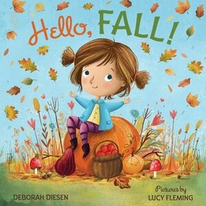 Hello, Fall!: A Picture Book by Lucy Fleming, Deborah Diesen