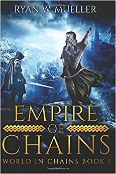 Empire of Chains by Ryan W. Mueller