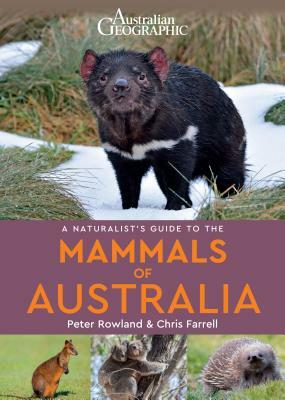 A Naturalist's Guide to the Mammals of Australia by Chris Farrell, Peter Rowland