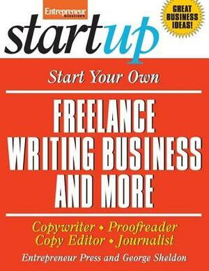 Start Your Own Freelance Writing Business and More by Entrepreneur Press