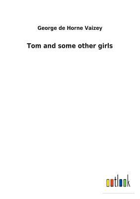 Tom and Some Other Girls by George de Horne Vaizey