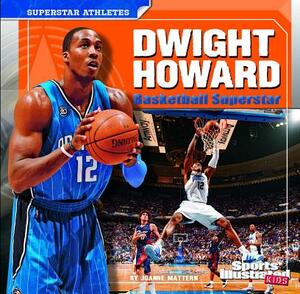 Dwight Howard: Basketball Superstar by Joanne Mattern