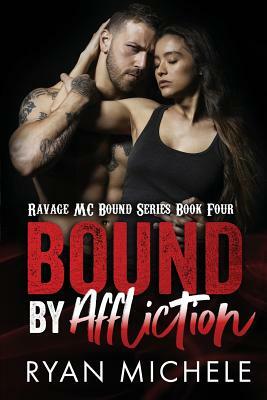Bound by Affliction (Ravage MC Bound Series Book Four) by Ryan Michele