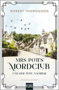 Mrs Potts' Mordclub und der tote Nachbar: Kriminalroman by Robert Thorogood