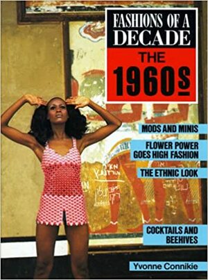 Fashions of a Decade: The 1960s by Elane Feldman, Valerie Cumming, Yvonne Connickie