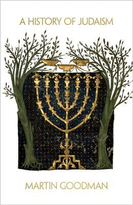 A History of Judaism by Martin Goodman