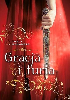 Gracja i Furia by Tracy Banghart