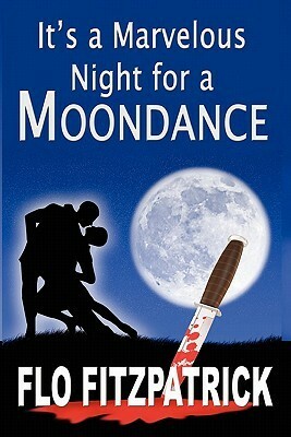 It's a Marvelous Night for a Moondance by Flo Fitzpatrick