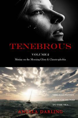 Tenebrous: Mutiny on the Morning Glory and Claustrophobia by Angela Darling