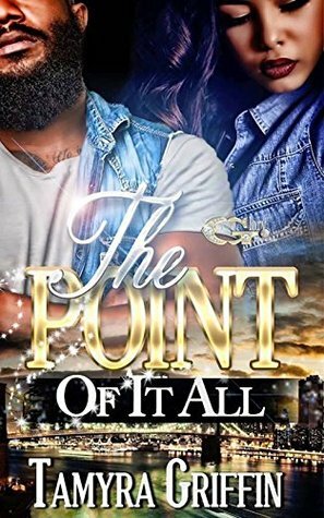 THE POINT OF IT ALL by Tamyra Griffin