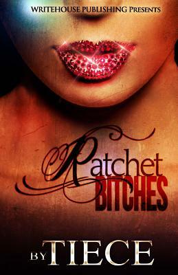 Ratchet Bitches by Tiece