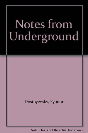 Notes from Underground: with White Nights, The Dreams of a Ridiculous Man, and selections from The House of the Dead by Fyodor Dostoevsky