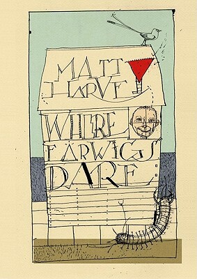 Where Earwigs Dare by Matt Harvey