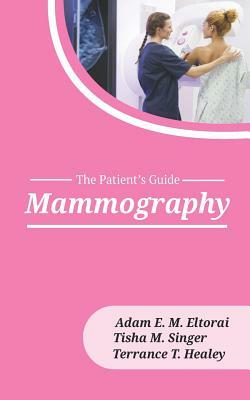 Mammography by Adam E. M. Eltorai, Tisha M. Singer, Terrance T. Healey