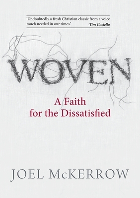 Woven: A Faith for the Dissatisfied by Joel McKerrow