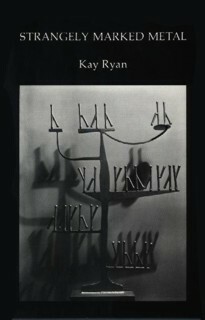 Strangely Marked Metal by Kay Ryan